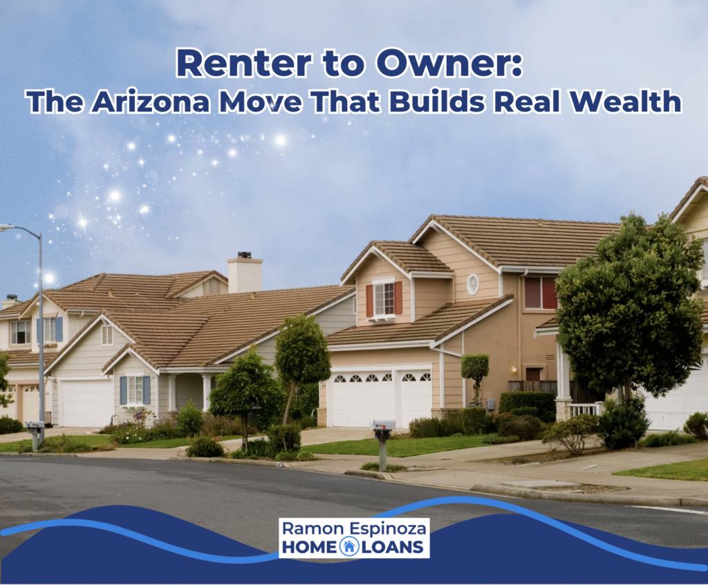 Renter to Owner: The Arizona Move That Builds Real Wealth